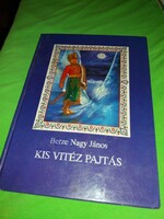 1990. Berze Nagy János :Kis Vitéz Pajtás mesekönyv Kovács Tamás gyönyörű rajzaival képek szerint MTI
