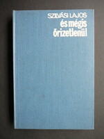 Szilvási Lajos - És mégis őrizetlenül