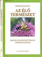 Berger Józsefné: Az élő természet - 9. évfolyam (Biológia és környezetvédelem középiskolásoknak)