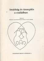 Dr. Gáll Márton, Dr. Bittsánszky Jánosné (Szerk.): Imádság és ünneplés a családban