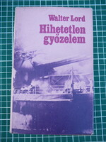 Walter Lord - Hihetetlen győzelem