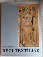 V. Ember Mária: RÉGI TEXTÍLIÁK
