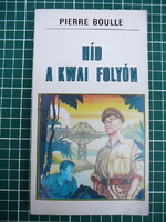 Pierre Boulle - Híd a Kwai folyón
