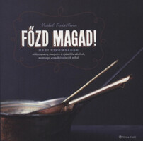Vrábel Krisztina: Főzd magad! - Házi finomságok