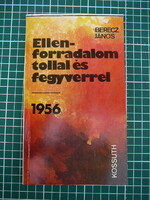 Berecz János - Ellenforradalom tollal és fegyverrel