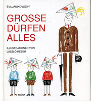 Janikovszky Éva: Grosse Dürfen Alles (Ha én felnőtt volnék)