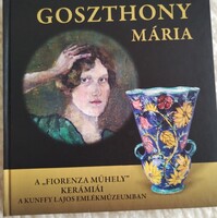 Goszthony Mária :könyv a  "Fiorenza Műhely" kerámiáiról a Kunffy Lajos Emlékmúzeumban