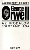 George Orwell: Az irodalom fölszámolása - Válogatott esszék
