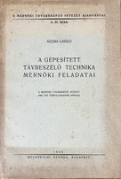 Dr. Kozma László: A gépesített távbeszélő technika mérnöki feladatai
