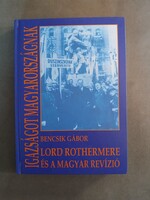 Bencsik Gábor - Igazságot Magyarországnak - Lord Rothermere és a magyar revízió,2002