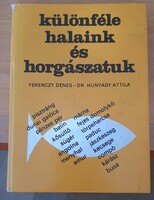 Ferenczy Dénes és Dr. Hunyady Attila Különféle halaink és horgászatuk