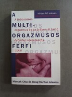 Chia,Abrams - A multiorgazmusos férfi-A többszörös orgazmus és az órákon át tartó szeretkezés titkai