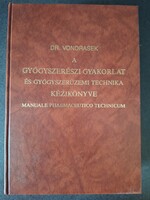 Dr Vondrasek - Gyógyszerészi gyakorlat és gyógyszerüzemi technika kézikönyve I-II