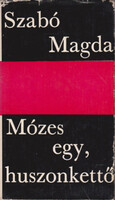 Szabó Magda: Mózes egy, huszonkettő