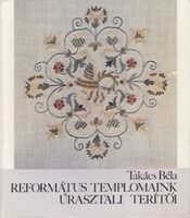 Takács Béla: Református templomaink úrasztali terítői