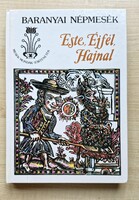 Este, Éjfél, Hajnal - Baranyai népmesék - RITKA ELSŐ KIADÁS (1988)
