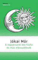 Jókai Mór: A nagyenyedi két fűzfa és más elbeszélések