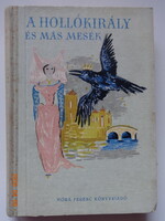 A HOLLÓKIRÁLY ÉS MÁS MESÉK - antik, régi mesekönyv Szántó Piroska rajzaival (1955)