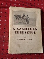 UNIKÁLIS RITKASÁG! 1943 SOPRON RÖTTIG-ROMWALTER RT -DEDIKÁLT!-FEHÉR DÁNIEL. A SZAHARÁN KERESZTÜL