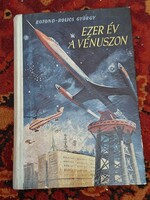1959-RETRÓ ŐS SCI-FI -BOTOND-BOLICS GYÖRGY: EZER ÉV A VÉNUSZON--MÓRA K.K.