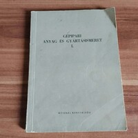 Szentvári Miksa és Mikola István: Gépipari, anyag és gyártásismeret, I. kötet, 1958