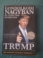 Donald Trump: Gondolkodj nagyban és csapj oda keményen!