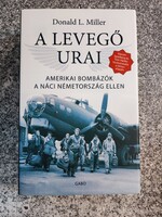 A levegő urai - Donald L. Miller   Amerikai bombázók a náci Németország ellen. Gabo.