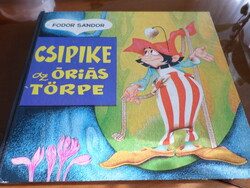 FODOR SÁNDOR  CSIPIKE  az ÓRIÁS  TÖRPE, Rusz Lívia rajzaival, 1982