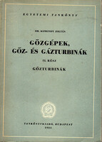 Dr. Komondy Zoltán: Gőzgépek, gőz- és gázturbinák II. - Gőzturbinák