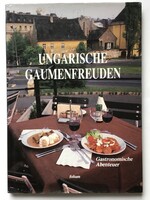Faragó – Gyulai – Keresztesy – Tárkányi: Ungarische Gaumenfreuden (német) Ízek Magyarországon