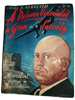 1923. Luigi R. Nervetto:MUSSOLINI A Palazzo Veneziától a Gran Sassóig valaha BETILTOTT KÖNYV Stádium
