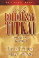 Dr. Ed Wheat, Gaye Wheat: A boldogság titkai - Szexuális életről házasoknak