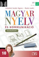 Antalné dr. Szabó Ágnes; Dr. Raátz Judit: Magyar nyelv és kommunikáció - Munkafüzet 10. évfolyam