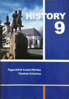 Figeczkiné Szabó Mónika - Fazekas Krisztina: History 9 - For the Students of Hungarian-English Bilin