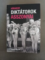 Diane Ducret - Hírhedt diktátorok asszonyai - Kossuth,2012