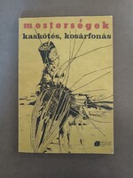 Nagy Mari,Vidák István - Mesterségek: Kaskötés, kosárfonás - 1978
