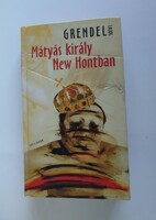 Grendel Lajos: Mátyás király New Hontban