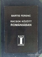 Bartis Ferenc - Rácsok ​között Romániában. 1988 [Bp.,] 91 oldal.