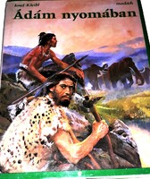 1973.Josef Kleib: Ádám nyomában könyv az ősember koráról gyönyörű rajzokkal OLVASATLAN állapotban