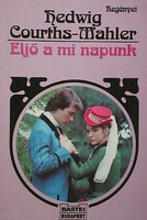 Hedwig Courths-Mahler: Eljő a mi napunk