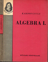 Kardos Gyula: Algebra I. (Bolyai-könyvek)