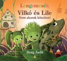 Berg Judit: Vilkó és Lile 7. - Nem akarok köszönni