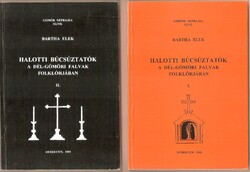 Bartha Elek: Halotti Búcsúztatók A Dél-Gömöri Falvak Folklórjában I-II. 1995