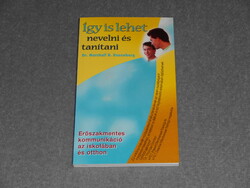 Dr. Marshall B. Rosenberg - Így is lehet nevelni és tanítani Erőszakmentes kommunikáció az iskolában