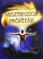 Csodák és rejtélyek: Misztikusok és próféták