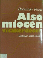 Horusitzky Ferenc: Alsó miocén vitakérdések