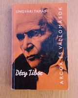 Ungvári Tamás - Déry Tibor (alkotásai és vallomásai tükrében - Arcok és vallomások)