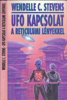 Wendelle C. Stevens: UFO kapcsolat a reticulumi lényekkel