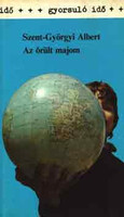 Szent-Györgyi Albert: Az őrült majom (gyorsuló idő)
