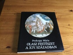 Prokopp Mária: Olasz Festészet a XIV. Században - 1986.  Corvina Kiadó